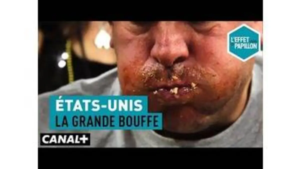 replay de États-Unis : La grande bouffe - L'Effet Papillon – CANAL+