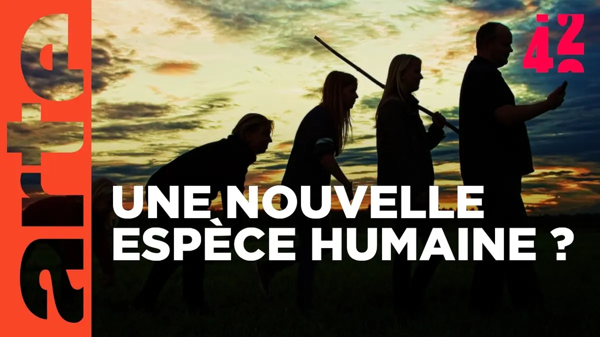 replay de Évoluons-nous vers une nouvelle espèce ? | 42 - La réponse à presque tout | ARTE
