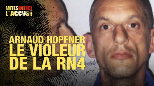 replay de Faites Entrer l'Accusé : Arnaud Hopfner, le v*oleur de la RN4