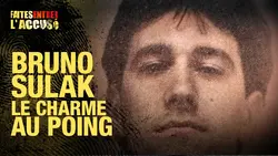Faites entrer l'accusé - Bruno Sulak : le charme au poing