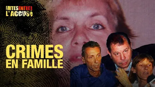 replay de Faites Entrer l'Accusé : Crimes en famille
