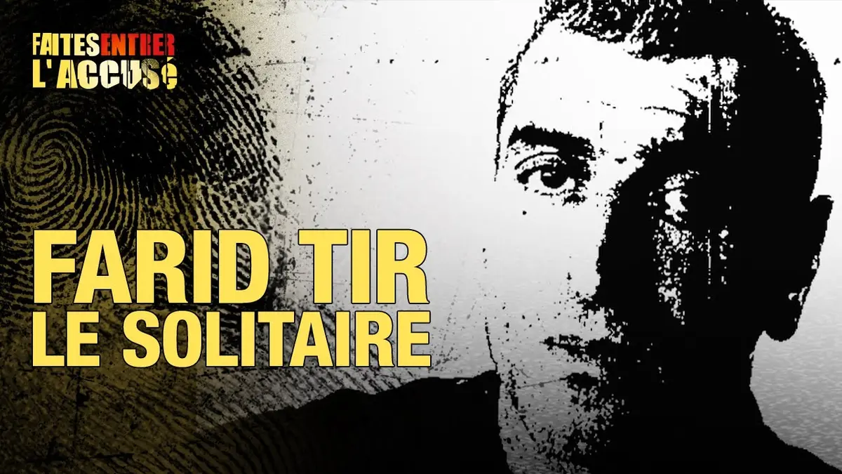 replay de Faites Entrer l'Accusé : Farid Tir, le solitaire