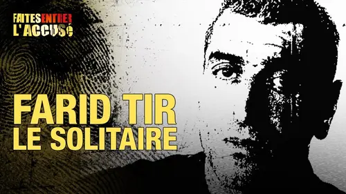 replay de Faites Entrer l'Accusé : Farid Tir, le solitaire