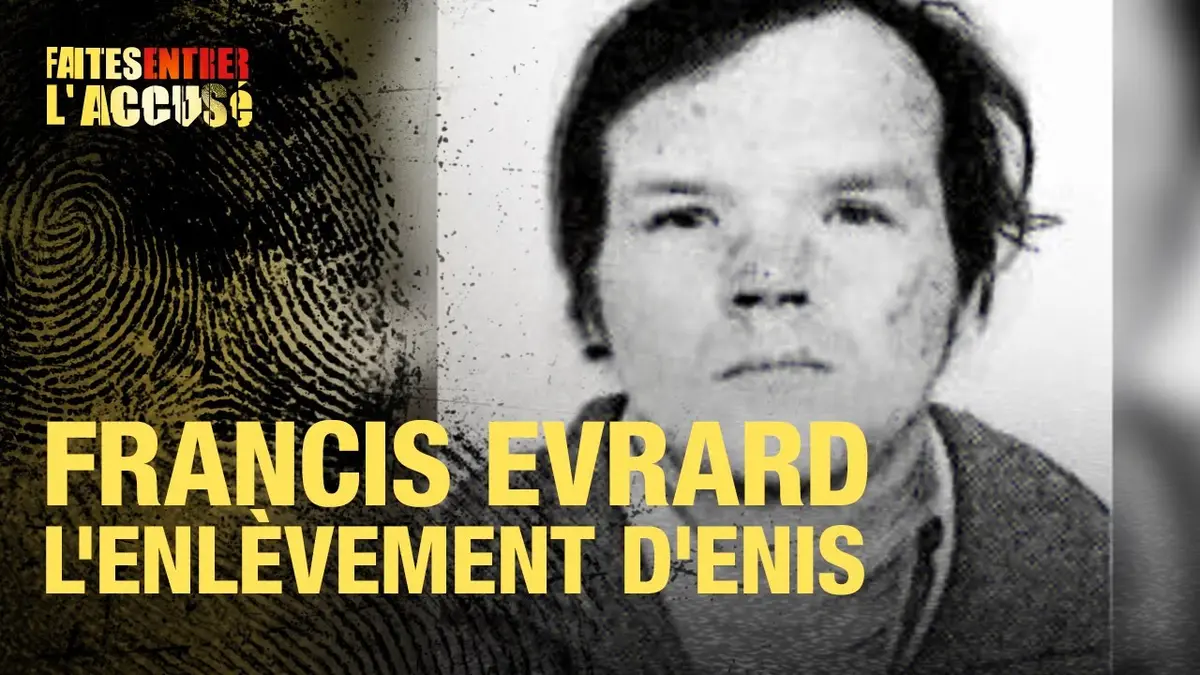 replay de Faites Entrer l'Accusé : Francis Evrard - l'enlèvement du petit Enis