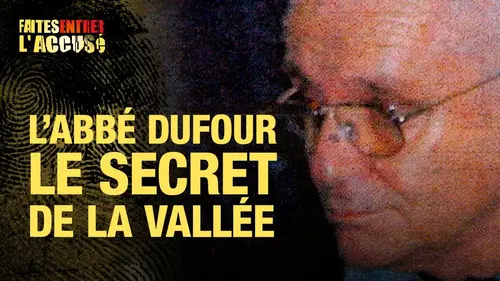 replay de Faites entrer l'accusé : L'abbé Pierre Dufour, le secret de la vallée