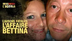 Faites entrer l'accusé : Liaisons fatales, l'affaire Bettina