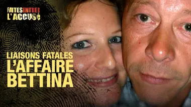Faites entrer l'accusé : Liaisons fatales, l'affaire Bettina