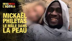 Faites entrer l'accusé - Mickaël Philétas, le mâle dans la peau