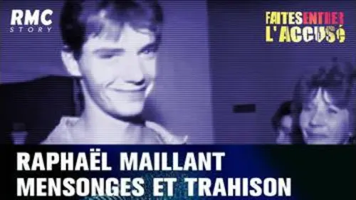 replay de Faites entrer l'accusé : Raphaël Maillant, mensonges et trahison