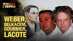 Faites Entrer l'Accusé : Weber, Belkacem, Gournier, Lacote