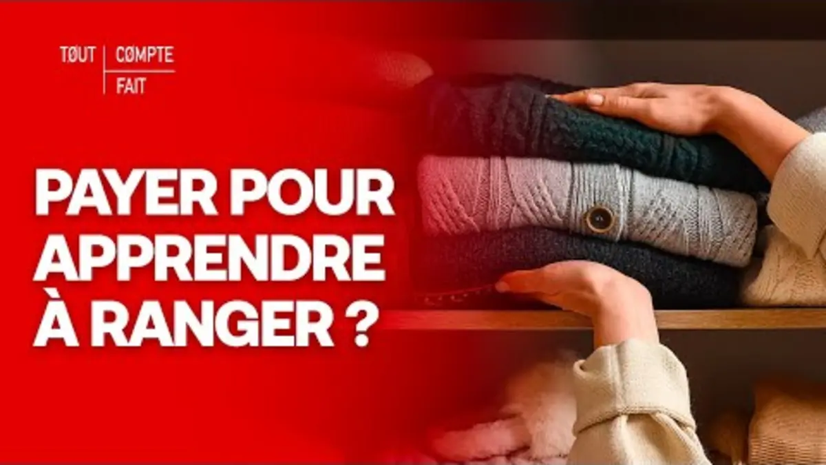 replay de Faut-il payer pour apprendre à ranger ? - Tout compte fait