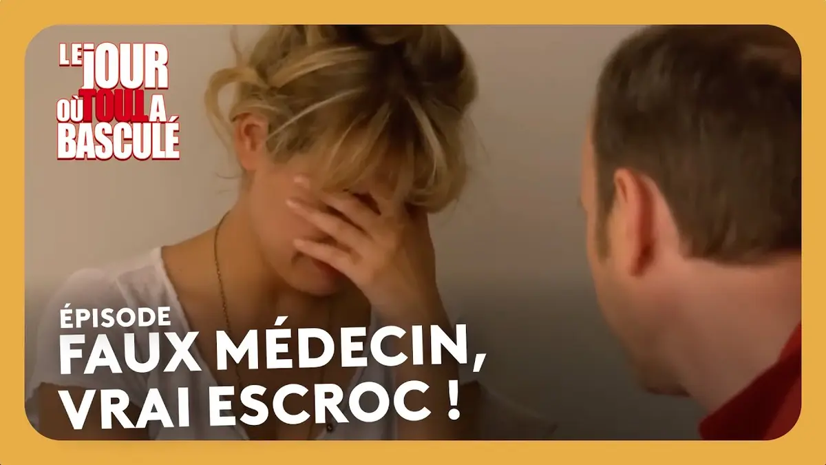 replay de Faux médecin, vrai escroc ! - Le jour où tout a basculé