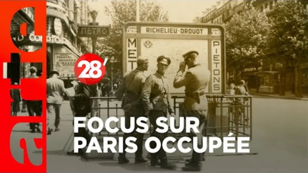 replay de Focus sur Paris occupée - 28 Minutes - ARTE