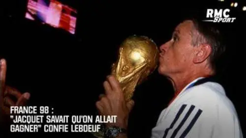 replay de France 98 : "Jacquet savait qu'on allait gagner" confie Leboeuf
