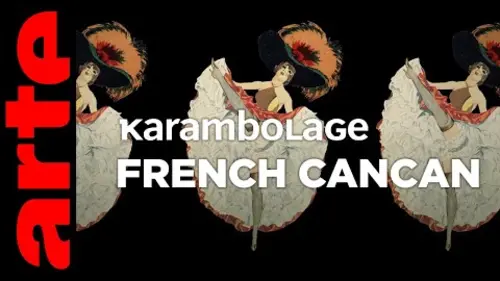 replay de French Cancan - Karambolage - ARTE