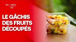 Fruits découpés : du grand gâchis ? - Tout compte fait