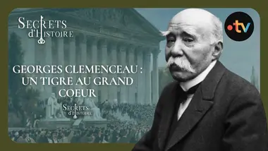 Georges Clemenceau : un Tigre au grand coeur - Secrets d'histoire