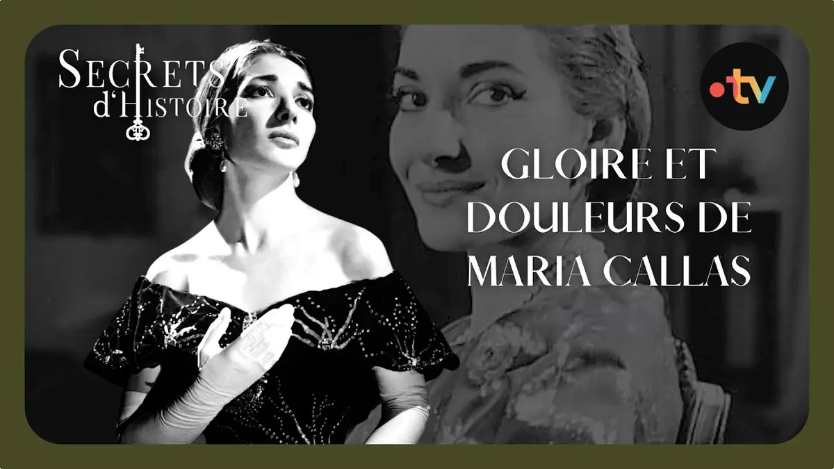 replay de Gloire et douleurs de Maria Callas - Secrets d'histoire