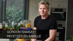Gordon Ramsay : recettes en famille : Petits plats entre amis