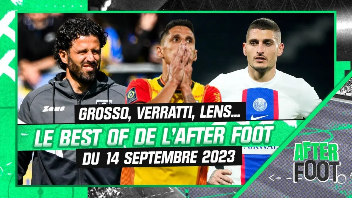 replay de Grosso, Verratti, Lens... le best of de l'After Foot du 14 septembre 2023