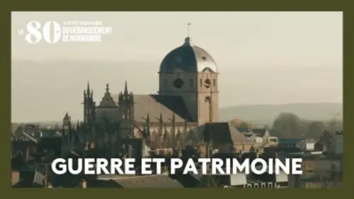 Les 80 ans du D-Day Guerre et patrimoine