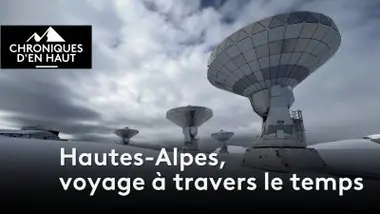 Hautes-Alpes, voyage à travers le temps