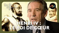 Henri IV : le roi de cœur - Secrets d'histoire