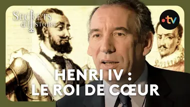 Henri IV : le roi de cœur - Secrets d'histoire