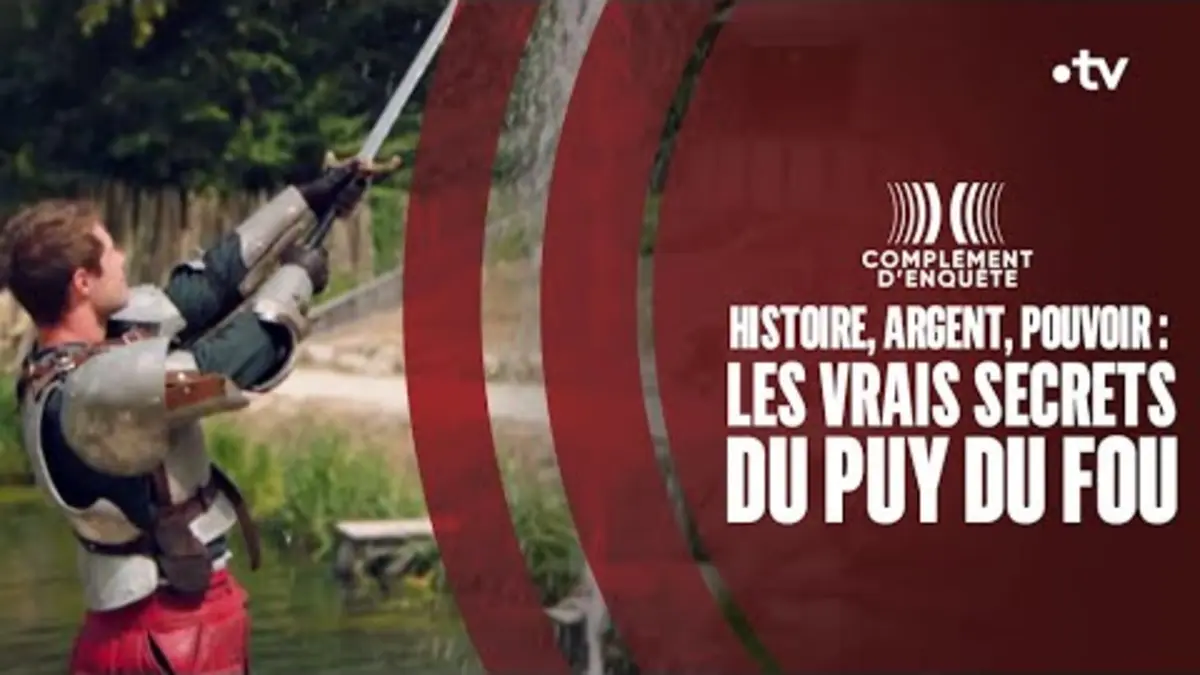 replay de Histoire, argent, pouvoir : les vrais secrets du Puy du Fou - Complément d'enquête