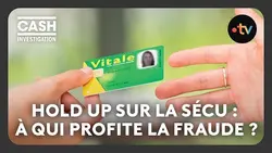 Hold up sur la sécu : à qui profite la fraude ? - Cash investigation