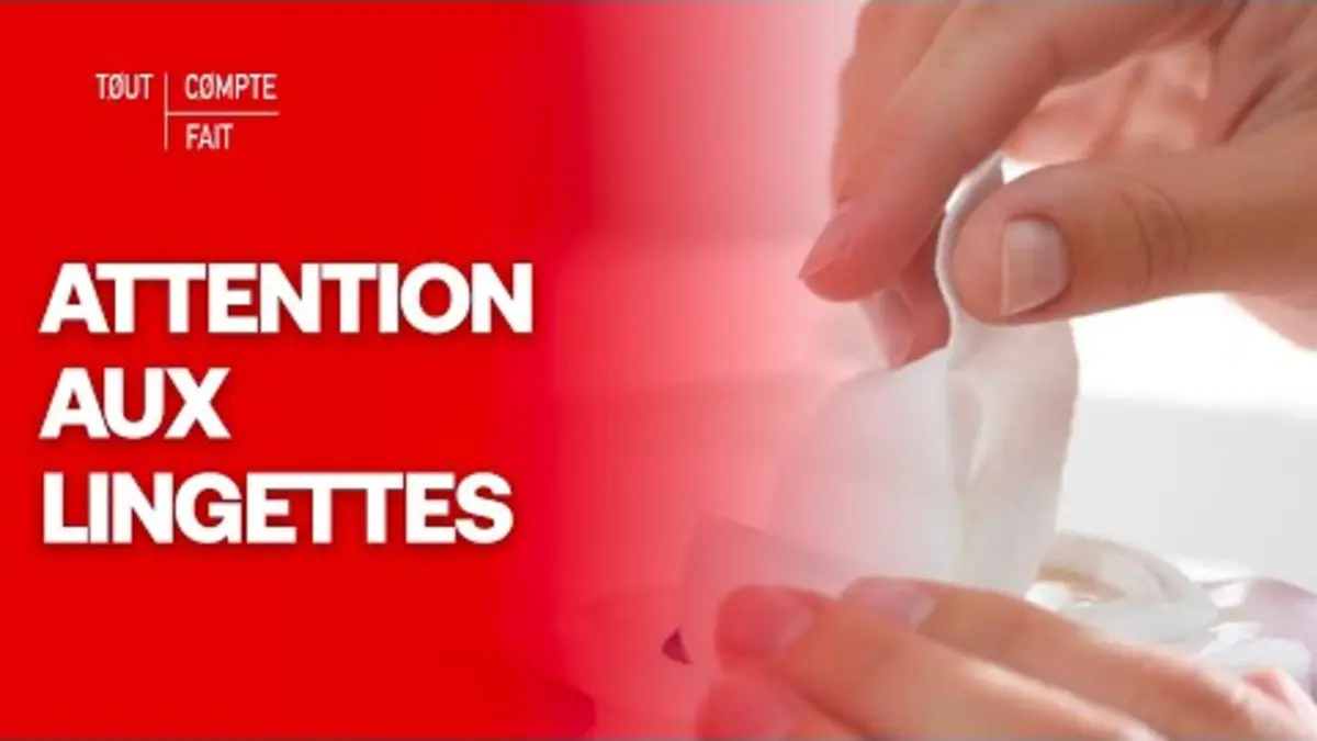 replay de Hygiène : pourquoi faut-il se méfier des lingettes ? - Tout compte fait