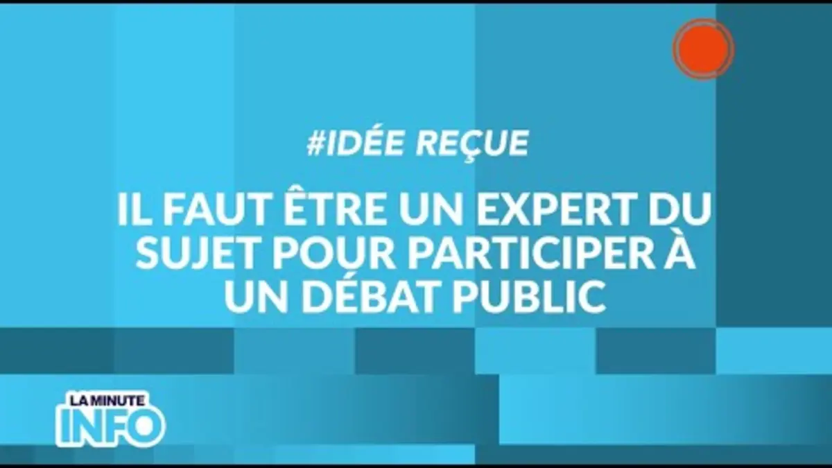 replay de #IdéeReçue : il faut être un expert du sujet pour participer à un débat public