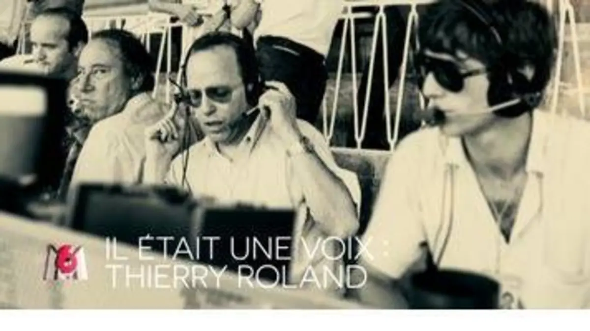 replay de Il était une voix : Thierry Roland : Il était une voix : Thierry Roland, un documentaire exceptionnel, dimanche à 18:10 sur M6