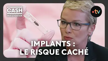 Implants : tous cobayes ? - Cash investigation