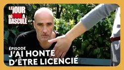 J’ai honte d’être licencié - Le jour où tout a basculé