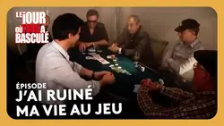 J’ai ruiné ma vie au jeu - Le jour où tout a basculé