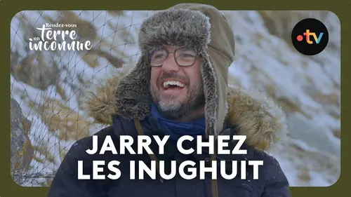 replay de Jarry au Groenland - Rendez-vous en terre inconnue