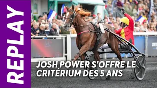 replay de JOSH POWER S'OFFRE LE CRITÉRIUM DES 5 ANS