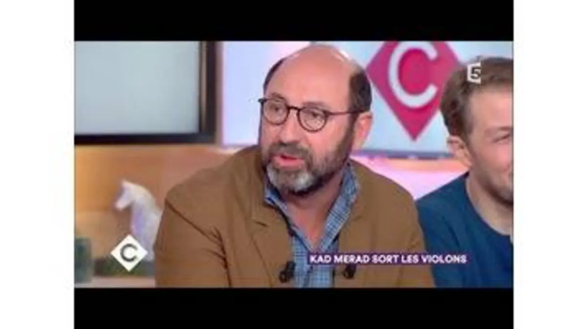 replay de Kad Merad sort les violons - C à Vous - 06/11/2017