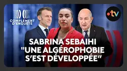 La députée Sabrina Sebaihi sur la crise France-Algérie - Complément d'enquête