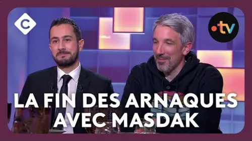 replay de La fin des arnaques avec Masdak  – C à Vous