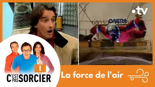 replay de La force de l'air - C'est pas sorcier [Intégrale]