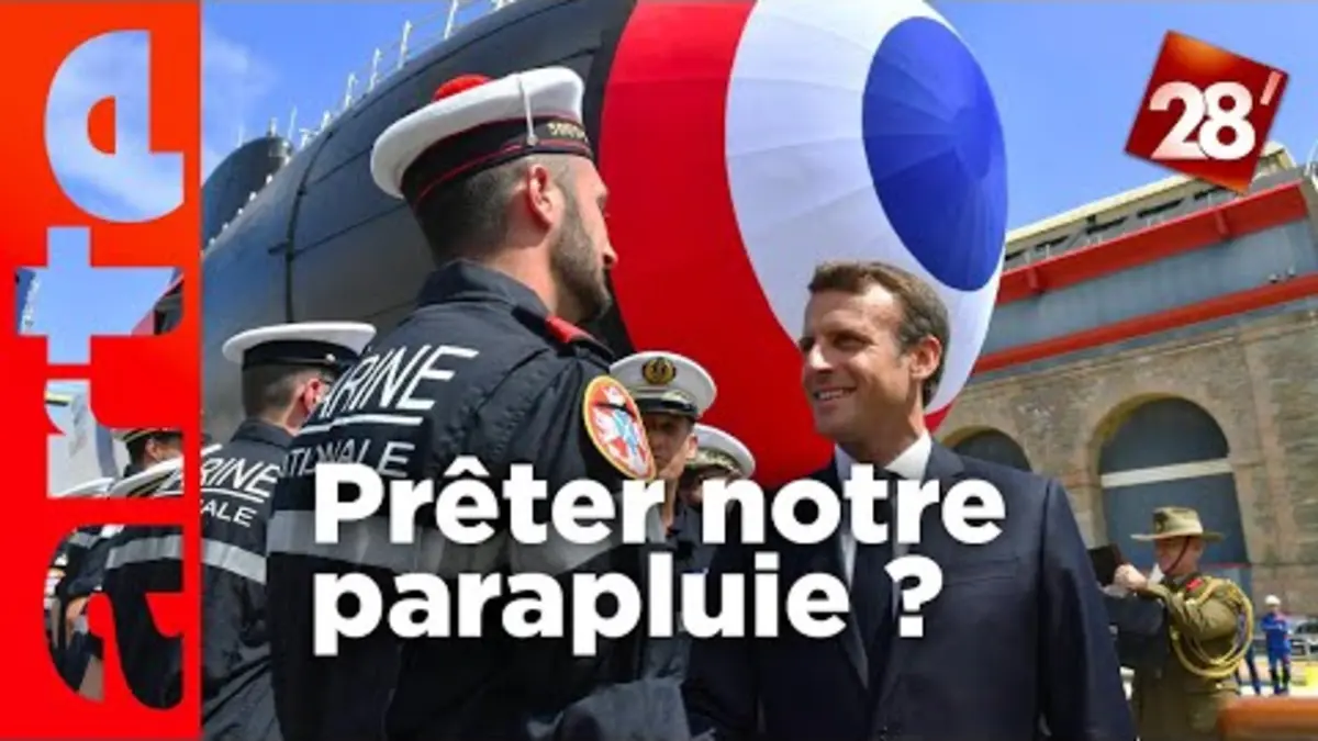 replay de La France doit-elle partager son "parapluie nucléaire" avec l’Europe ? | 28 minutes | ARTE