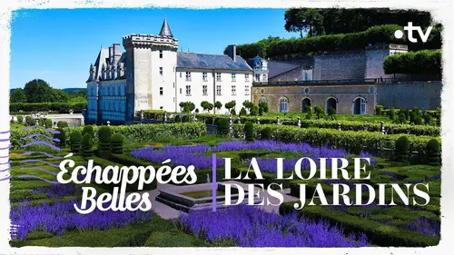 replay de La Loire des jardins - Échappées belles