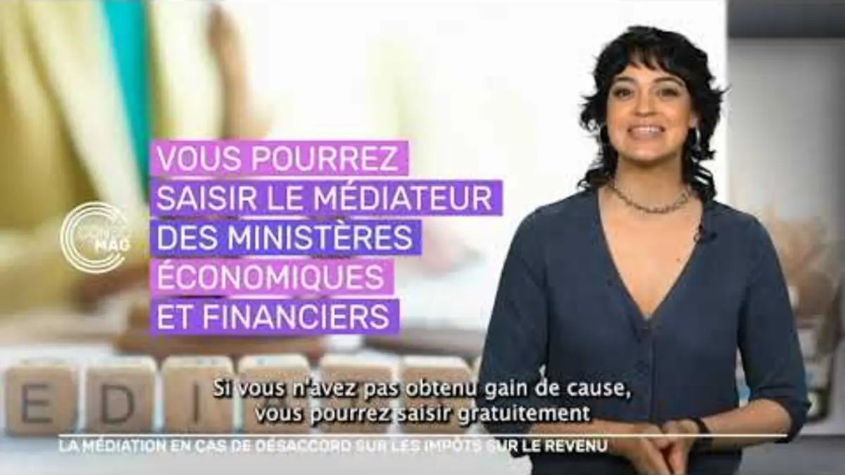 replay de LA MÉDIATION EN CAS DE DÉSACCORD SUR LES IMPÔTS SUR LE REVENU #consomag