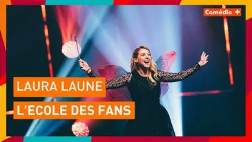 replay de Laura Laune - L'École des fans - Comédie+
