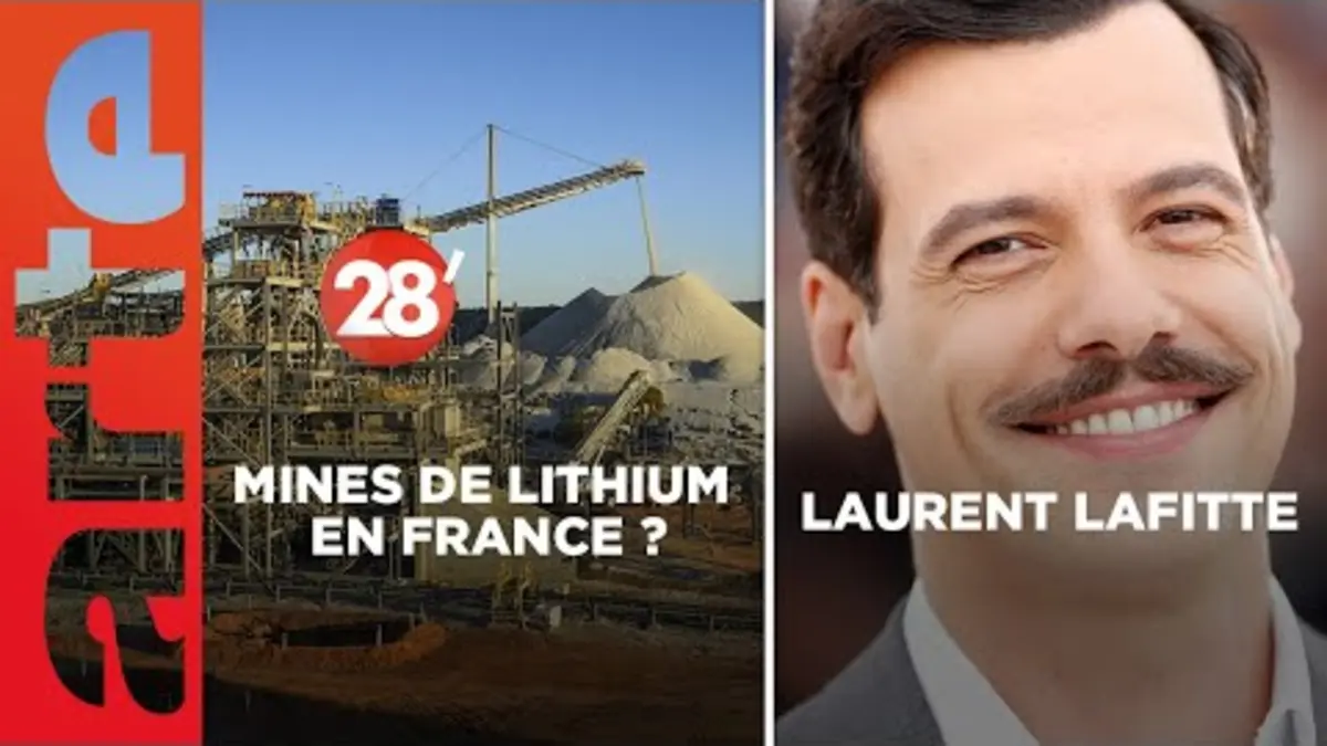 replay de Laurent Lafitte / Faut-il ouvrir des mines de lithium en France ? - 28 Minutes - ARTE