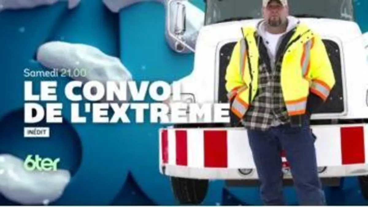 replay de Le convoi de l'extrême : Le Convoi de l'Extrême : le grand frisson samedi 6 janvier