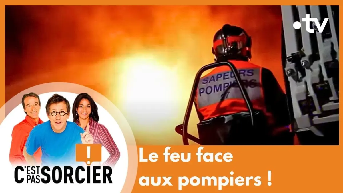 replay de Le feu face aux pompiers ! - C'est pas sorcier [Intégrale]