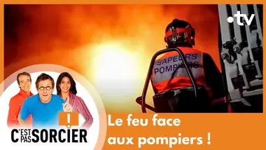 Le feu face aux pompiers ! - C'est pas sorcier [Intégrale]